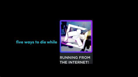 Five Ways To Die While Running From The Internet Roblox Youtube