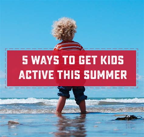 Five Ways To Get Your Kids Active This Summer Sweet Anne Designs