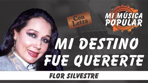 Flor Silvestre Mi Destino Fue Quererte Letra Youtube