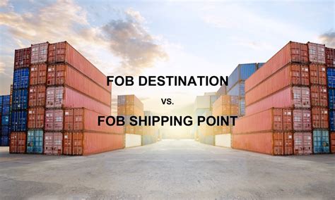 Fob Shipping Point Vs Fob Destination All You Need To Know