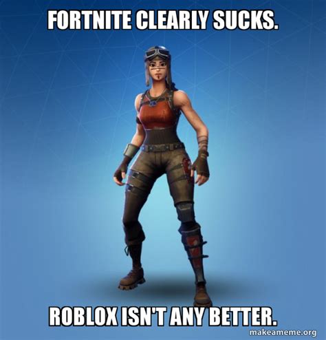 Fortnite Clearly Sucks Roblox Isn T Any Better Renegade Raider