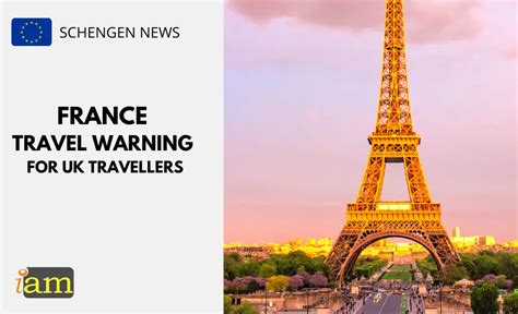 France Travel Warning For Uk Travellers Iam Immigration And