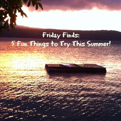 Friday Finds 5 Fun Things To Try This Summer Erica Finds