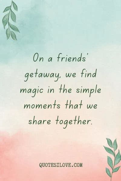 Friends Getaway Quotes Quotes I Love