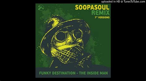 Funky Destination The Inside Man Soopasoul Remix 7 Part 2 Youtube