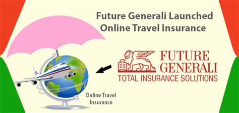 Future Generali Launched Online Travel Insurance Travel Insurance