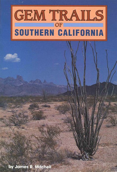 Gem Trails Of Southern California James R Mitchell James R Mitchell