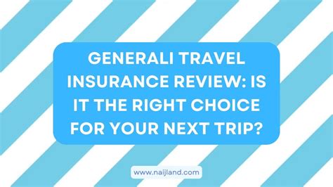 Generali Travel Insurance Review Is It The Right Choice For Your Next