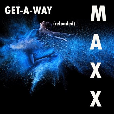 Get A Way Reloaded Remixes By Maxx On Apple Music