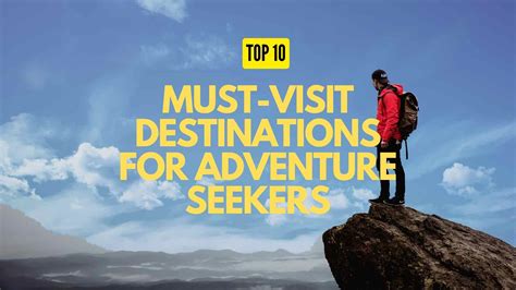 Get Ready To Explore 10 Must See Destinations For Adventure Seekers