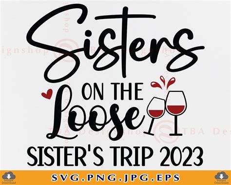 Girls Trip Svg Sisters On The Loose Sisters Trip Shirt Svg Etsy In 2022 Girls Trip Travel