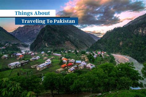 Good And Not So Good Things About Traveling To Pakistan A Brief Guide