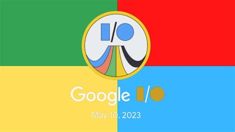 Google Io 2023 Looks Actually Exciting Heres Everything You Must Know