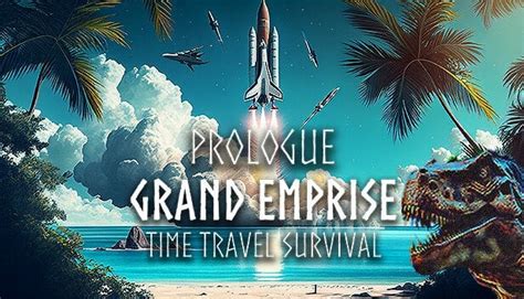 Grand Emprise Prologue Time Travel Through History To Become God