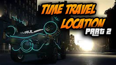 Gta 5 The Time Travel Location Theory Part 2 More Information