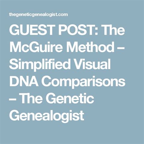 Guest Post The Mcguire Method Simplified Visual Dna Comparisons