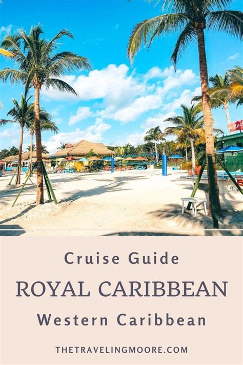 Guide To A 7 Day Royal Caribbean Western Caribbean Cruise Western