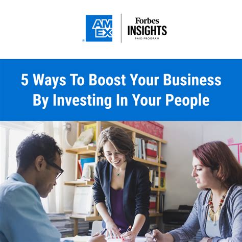 Here Are 5 Ways To Boost Your Business By Investing In Your People