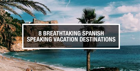 Here Are 8 Breathtaking Spanish Speaking Travel Destinations To Put On