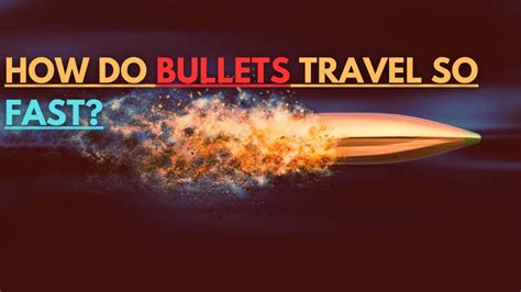 How Do Bullets Travel So Fast Youtube