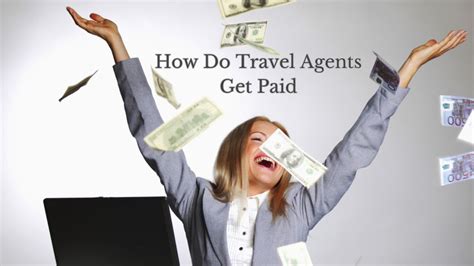 How Do Travel Agents Get Paid Navigating The Earnings Landscape