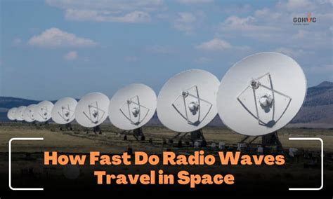 How Fast Do Radio Waves Travel In Space How Far