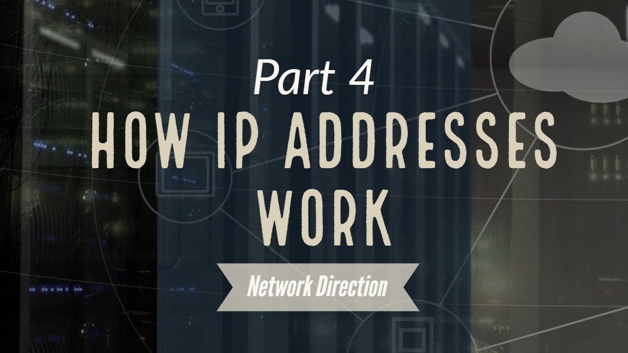 How Ip Addresses Work Network Fundamentals Part 4 Youtube