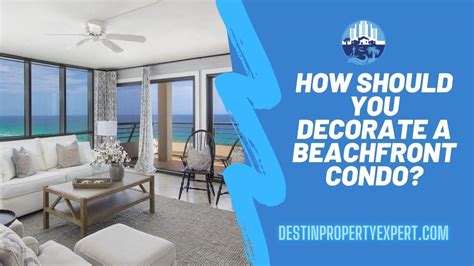 How Should You Decorate A Beachfront Condo Destin Property Expert