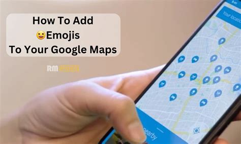 How To Add Emojis To Your Google Maps