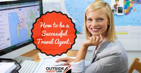 How To Be A Successful Travel Agent Oal Travel Network