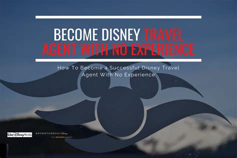 How To Become A Successful Disney Travel Agent With No Experience