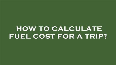 How To Calculate Fuel Cost For A Trip Youtube