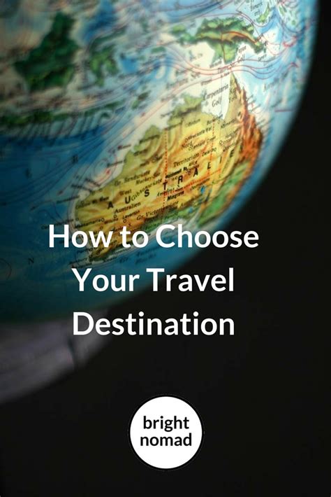 How To Choose A Travel Destination Bright Nomad