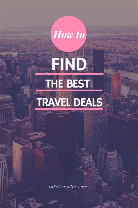 How To Find The Best Travel Deals For Your Next Vacation Tofu Traveler