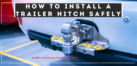 How To Install A Trailer Hitch Safely A Comprehensive Guide