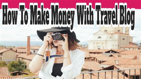 How To Make Money With A Travel Blog