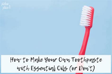 How To Make Your Own Toothpaste With Essential Oils Or Don T