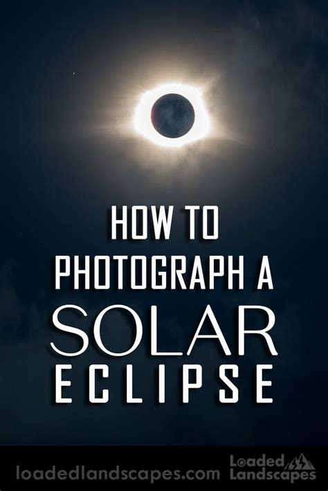 How To Photograph A Solar Eclipse Tips Guide Sun Moon Dramatic