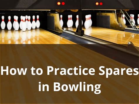 How To Practice Spares In Bowling A Easy Guide In 2024 Pro Bowling Tips