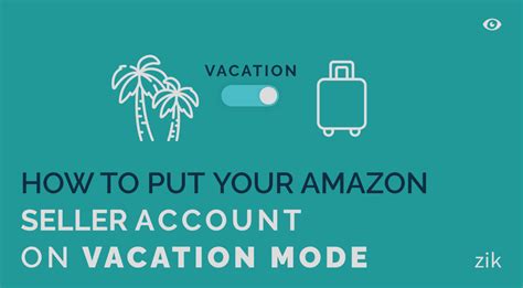 How To Put Amazon Seller Account On Vacation Mode Zik Analytics