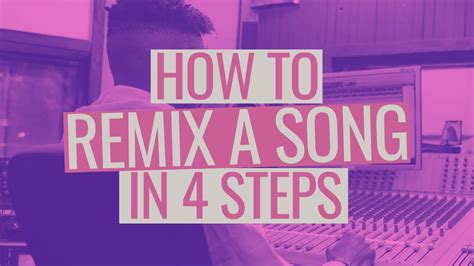 How To Remix A Song In 4 Steps Youtube