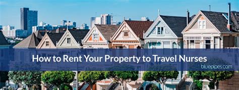 How To Rent Your Property To Travel Nurses Bluepipes Blog