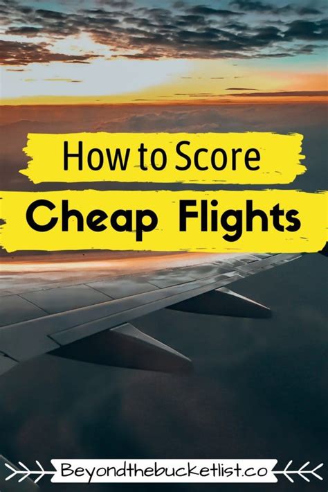 How To Score Cheap Flights For Any Destination Beyond The Bucketlist