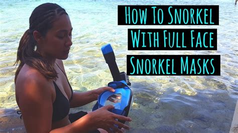 How To Snorkel With A Full Face Snorkel Mask Tips For Easy Snorkeling