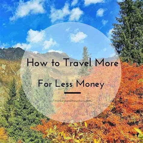 How To Travel More For Less Money In 2023 5 Tips For Amazing Travel Memories