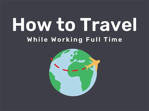 How To Travel The World While Working A Full Time Job Huffpost