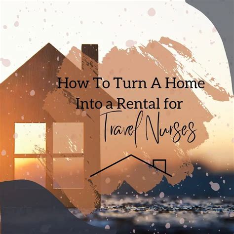 How To Turn A Home Into A Rental For Travel Nurses Or Others Travel