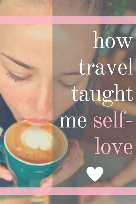 How Travel Taught Me Self Love 5 Ways Travel Encourages Self Love