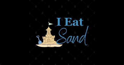 I Eat Sand Sand Sticker Teepublic