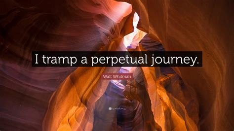 I Tramp A Perpetual Journey Walt Whitman Travel Quote